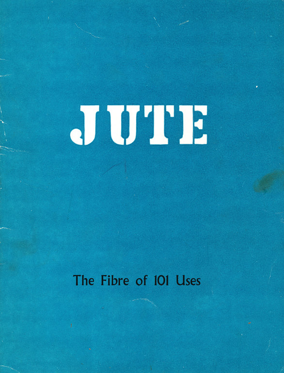 Jute, The Fibre of 101 Uses DUNIH 193.3