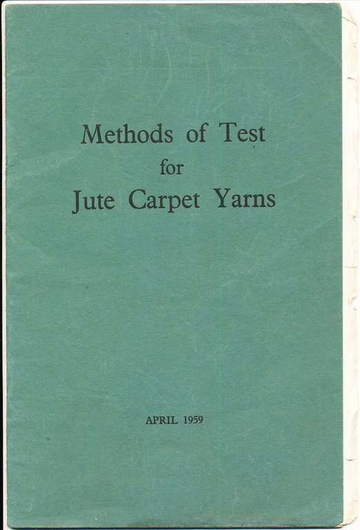 Booklet, "Methods of Test/for/Jute Carpets Yarns" DUNIH 2016.20.3